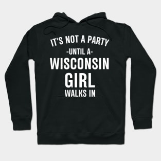 it's not a party until a wisconsin girl walks in Hoodie